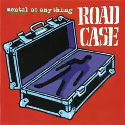 Road Case - Mental As Anything Road Case - Mental As Anything