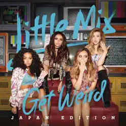 Get Weird (Japan Version) - Little Mix