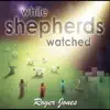 While Shepherds Watched album lyrics, reviews, download
