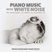 Piano Music with White Noise: Relaxing Baby Lullabies and Sleeping Aid artwork