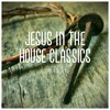 Jesus in the House Classics
