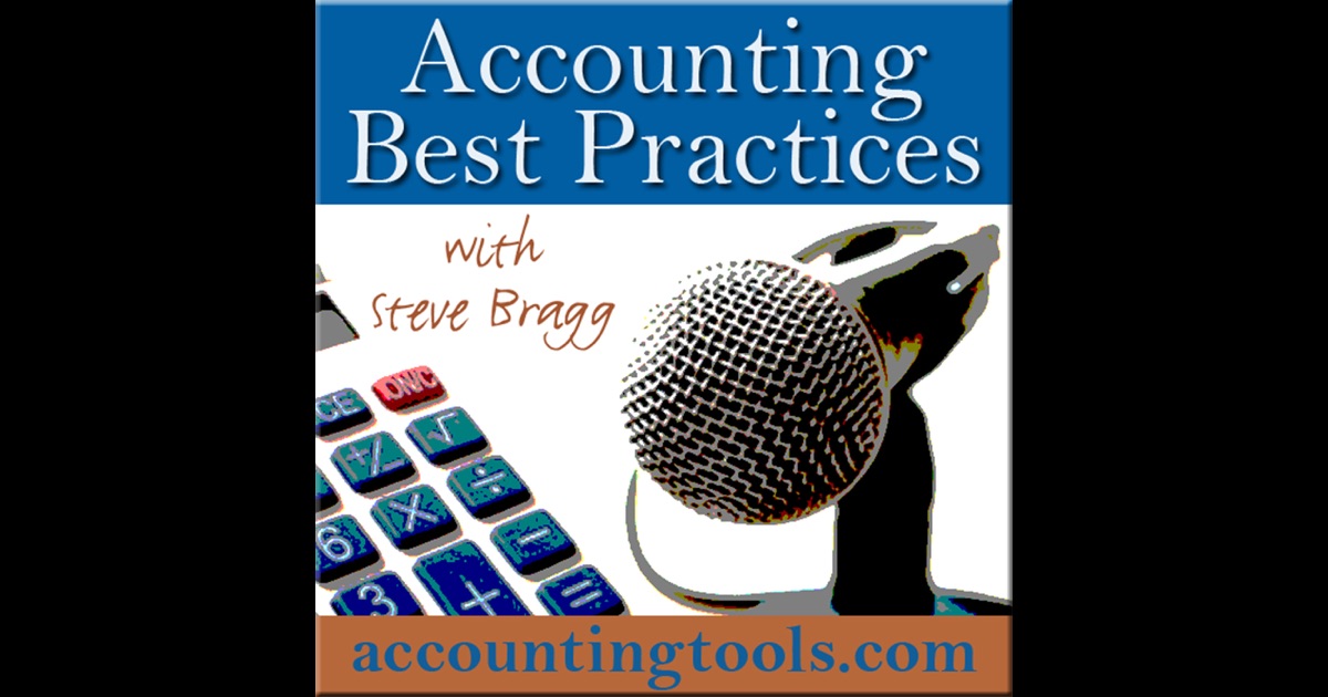 Accounting Best Practices With Steve Bragg By Steve Bragg On ITunes