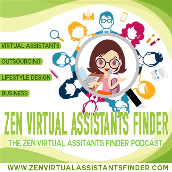 Zen Virtual Assistants Finder Podcast: Virtual Assistants | Outsourcing | LifeStyle Design | Business cover