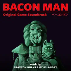 Bacon Man: An Adventure (Original Game Soundtrack) by Braxton Burks & Kyle Landry album reviews, ratings, credits