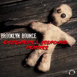 Delighters & LeGround (Remixes) - EP - Brooklyn Bounce Delighters & LeGround (Remixes) - EP - Brooklyn Bounce