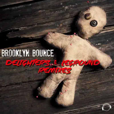 Delighters & LeGround (Remixes) - EP - Brooklyn Bounce Delighters & LeGround (Remixes) - EP - Brooklyn Bounce