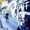 Don't You Go - Single