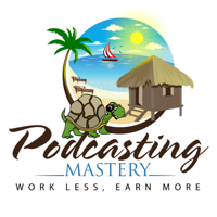 Podcasting Mastery | Training, Resources and Support for Developing a Profitable Podcast podcast