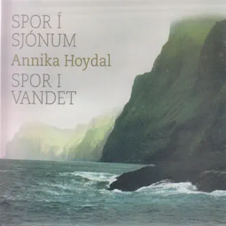 Spor Í Sjónum - Spor I Vandet (feat. Eva Legêne, Aage Tanggaard, Lars Trier, Mads Vinding & Jan Zum Vohrde) by Annika Hoydal album reviews, ratings, credits