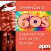 Symphonic 60s: Greatest Pop Hits of the Decade