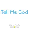 Tell Me God - Single album lyrics, reviews, download