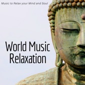 World Music Relaxation - Indian, African, Buddhist Ambient Music to Relax your Mind and Soul artwork