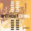 Without the King (Original Soundtrack) album lyrics, reviews, download