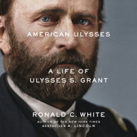 Ronald C. White - American Ulysses: A Life of Ulysses S. Grant (Unabridged) artwork