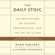 Ryan Holiday & Stephen Hanselman - The Daily Stoic: 366 Meditations on Wisdom, Perseverance, and the Art of Living (Unabridged)