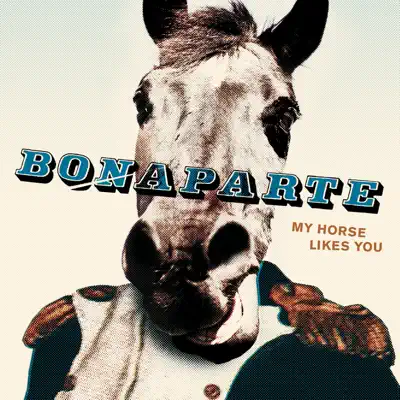 My Horse Likes You - Bonaparte