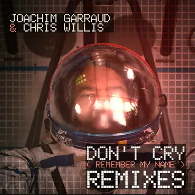 Don't Cry (Remember My Name) [Remixes] - Chris Willis