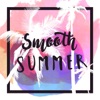 Smooth Summer, 2018