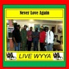 Live Wyya - Never Love Again
