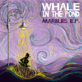 Marbles - EP - Whale In The Pond