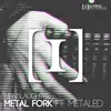 Metal Fork (feat. Metaled) - Single album lyrics, reviews, download