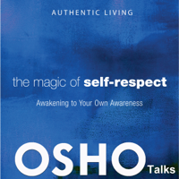 Osho - The Magic of Self-Respect: Awakening to Your Own Awareness artwork