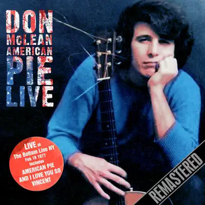 American Pie Live (Remastered) [Live At the Bottom Line, NY. Feb 18 1977] - Don McLean
