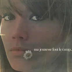 Ma jeunesse fout le camp (remasterisé en 2016) - Françoise Hardy