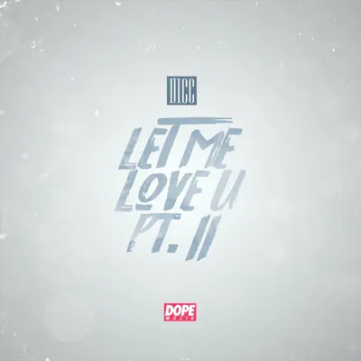 Let Me Luv U, Pt. II - Single - Dicc