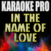 In the Name of Love (Originally Performed by Martin Garrix & Bebe Rexha) [Instrumental Version] - Karaoke Pro