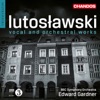 Lutosławski: Vocal & Orchestral Works