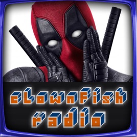 Clownfish Radio Geek News N Views Deadpool Deadpool - 