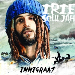 Irie Souljah - Who is the Immigrant