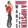 Nobody Wants to Be a Hipster - Single