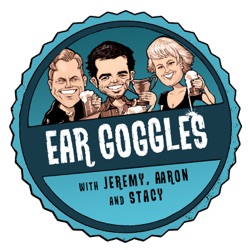 Ear Goggles with Jeremy Aaron and Stacy