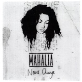 Never Change by Mahalia