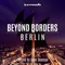 Beyond Borders: Berlin - Dave Seaman lyrics