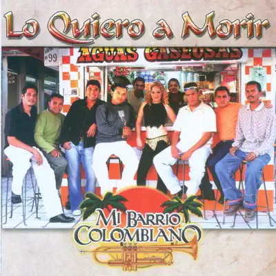 Lo Quiero a Morir - Mi Barrio Colombiano