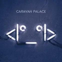 &lt; I°_°I &gt; - Caravan Palace