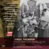 Stream & download Virgil Thomson: Four Saints in Three Acts