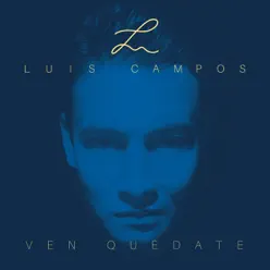 Ven Quédate - Single - Luis Campos