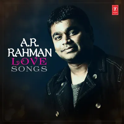 A.R. Rahman: Love Songs - A. R. Rahman