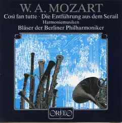 Mozart: Cosi fan tutte, K. 588 & Die Entführung aus dem Serail, K. 384 by Bläser der Berliner Philharmoniker album reviews, ratings, credits
