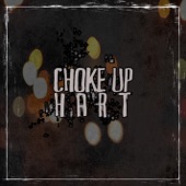 Choke Up - Hart