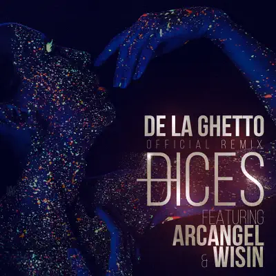 Dices (Remix) [feat. Arcangel & Wisin] - Single - De La Ghetto