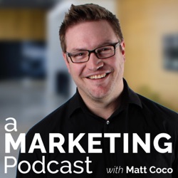 A Marketing Podcast with Matt Coco