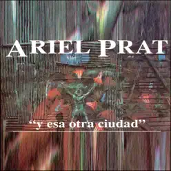 Y Esa Otra Ciudad - Ariel Prat