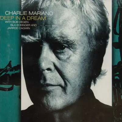 The Enja Heritage Collection: Deep In a Dream (with Bob Degen Trio) - Charlie Mariano