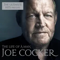 The Life of a Man: The Ultimate Hits 1968-2013 - Joe Cocker