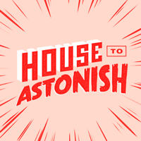 House to Astonish podcast
